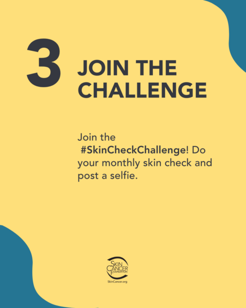 join-the-challenge Image with text reading "3. Join the challenge. Join the #SkinCheckChallenge! Do your monthly skin check and post a selfie." with the logo of the Skin Cancer Foundation.
